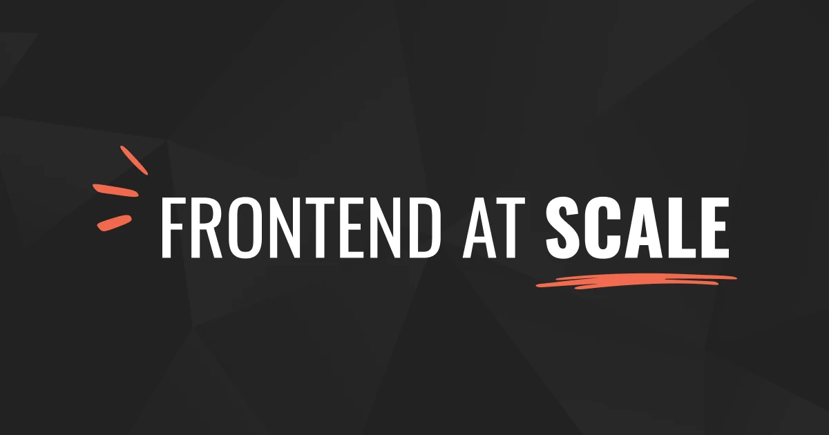 Frontend at Scale